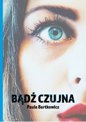 Bądź czujna - Paula Bartkowicz