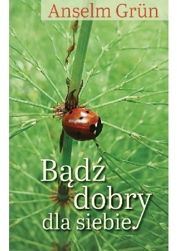 Bądź dobry dla siebie - Anselm Grün