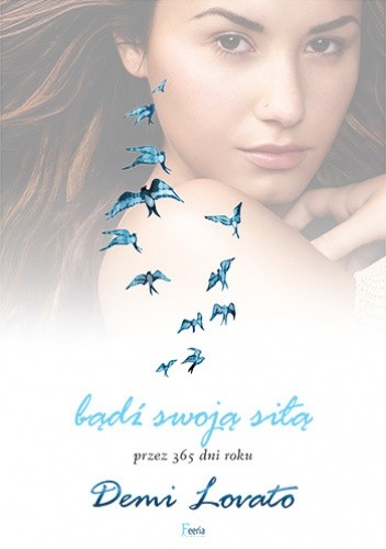 Bądź swoją siłą przez 365 dni w roku - Demetria \Demi\ Lovato