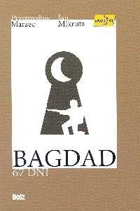 Bagdad - 67 dni - Przemysław Marzec