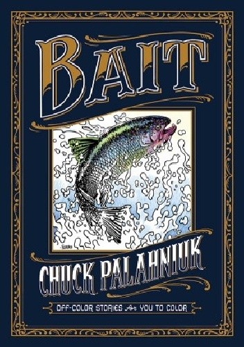 Bait: Off-Color Stories For You To Color - Chuck Palahniuk