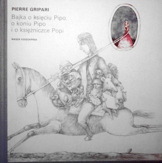 Bajka o księciu Pipo, o koniu Pipo i o księżniczce Popi - Pierre Gripari