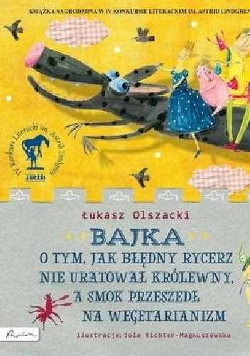 Bajka o tym, jak błędny rycerz nie uratował królewny, a smok przeszedł na wegetarianizm - Jola Richter-Magnuszewska