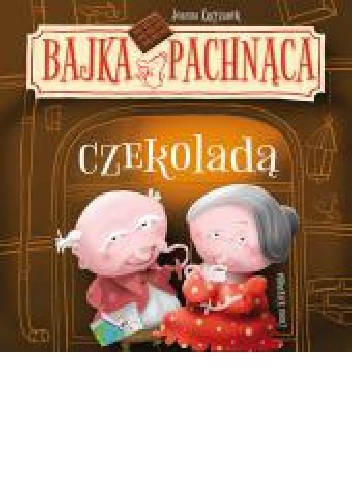 Bajka pachnąca czekoladą - Joanna Krzyżanek