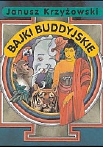 Bajki buddyjskie - Janusz Krzyżowski