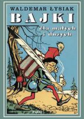 Bajki dla małych i dużych tom 1 - Waldemar Łysiak