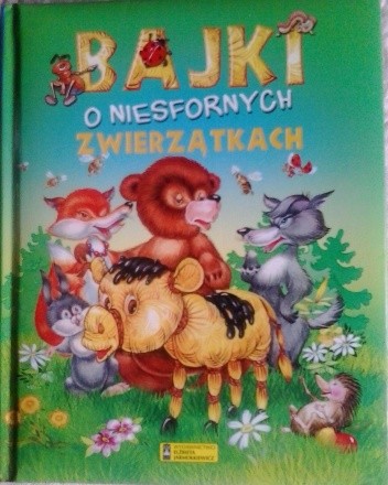 Bajki o niesfornych zwierzątkach - praca zbiorowa
