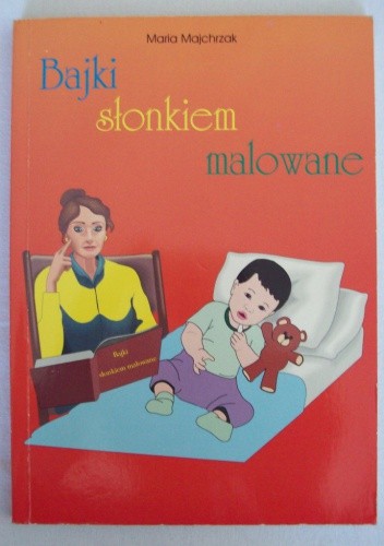Bajki słonkiem malowane - Maria Majchrzak