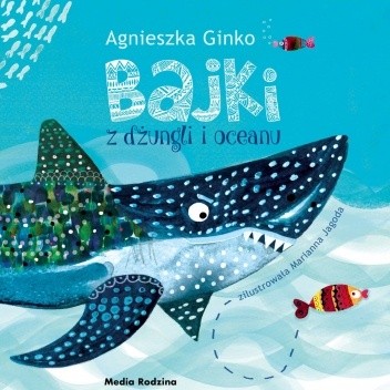 Bajki z dżungli i oceanu - Marianna Jagoda-Mioduszewska