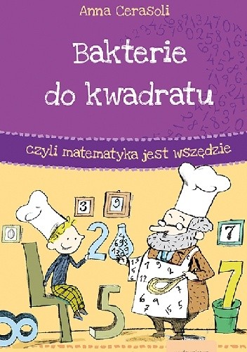 Bakterie do kwadratu, czyli matematyka jest wszędzie - Anna Cerasoli