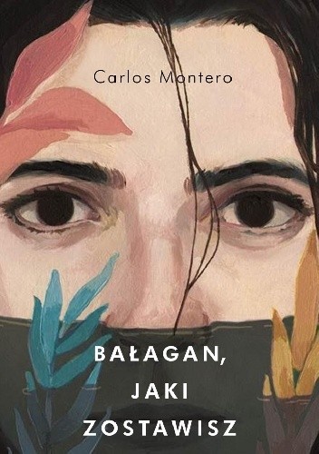 Bałagan, jaki zostawisz - Carlos Montero