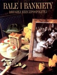 Bale i bankiety Drugiej Rzeczpospolitej - Maja Łozińska