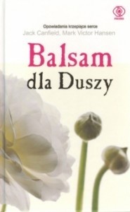 Balsam dla Duszy, czyli Opowieści otwierające serca i rozgrzewające ducha - Jack Canfield