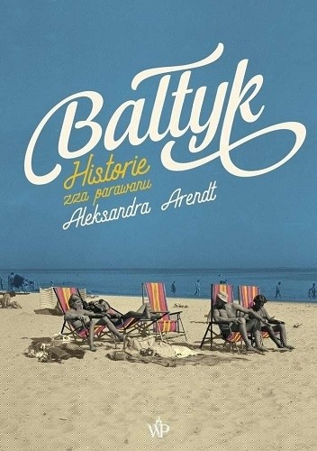 Bałtyk. Historie zza parawanu - Aleksandra Arendt