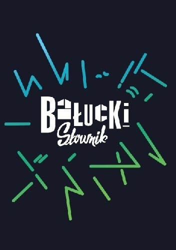 Bałucki Słownik - Krzysztof Iwański