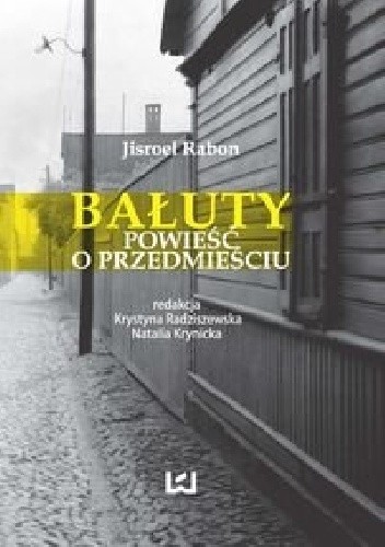 Bałut. Opowieść o przedmieściu. Iisroel Rabon - praca zbiorowa