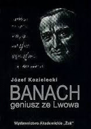 Banach. Geniusz ze Lwowa - Józef Kozielecki
