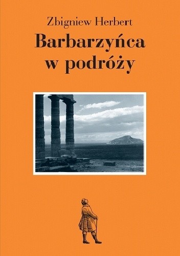 Barbarzyńca w podróży - Zbigniew Herbert