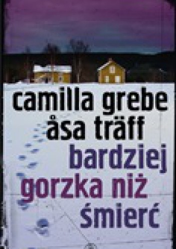 Bardziej gorzka niż śmierć - Camilla Grebe