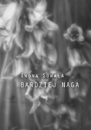 Bardziej naga - Iwona Suwała