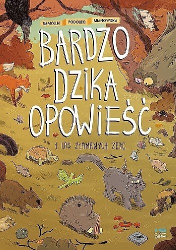 Bardzo dzika opowieść #1: Las złamanych serc - Marcin Podolec