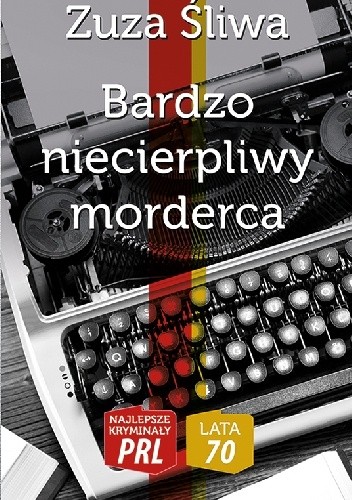 Bardzo niecierpliwy morderca - Zuzanna Śliwa
