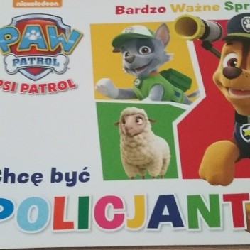 Bardzo Ważne Sprawy. Chcę być policjantem. Psi patrol. - autor nieznany