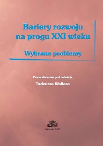 Bariery rozwoju na progu XXI wieku. Wybrane problemy - Tadeusz Wallas