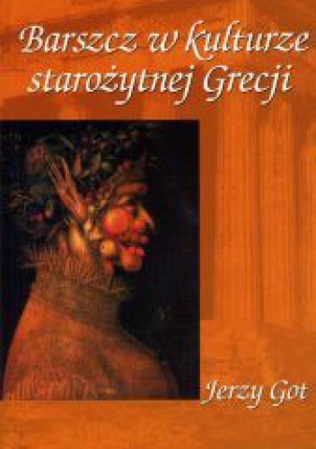 Barszcz w kulturze starożytnej Grecji - Jerzy Got