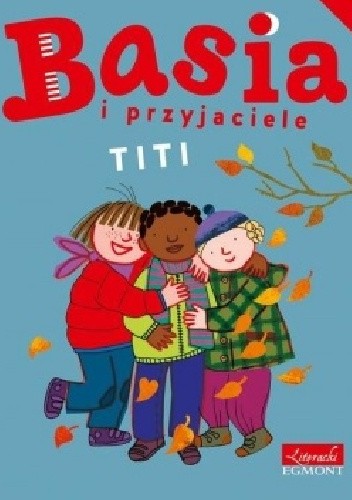 Basia i przyjaciele. Titi - Zofia Stanecka