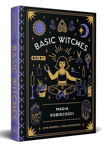 Basic Witches. Magia kobiecości - Jaya Saxena