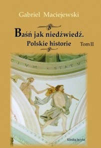 Baśń jak niedźwiedź. Polskie historie. Tom II - Gabriel Maciejewski