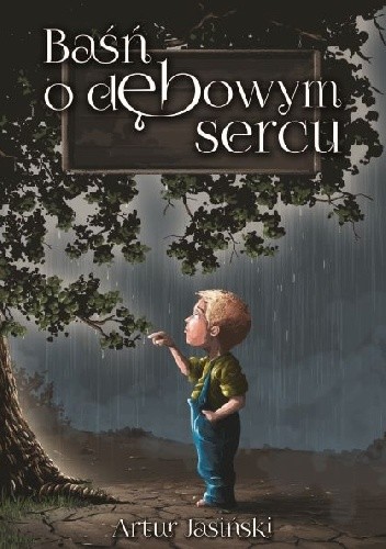 Baśń o dębowym sercu - Artur Jasiński