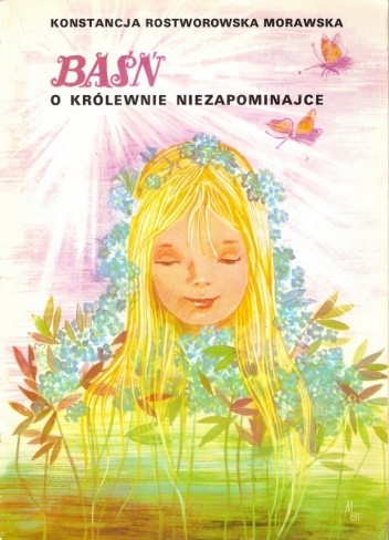 Baśń o królewnie Niezapominajce - Konstancja Rostworowska Morawska