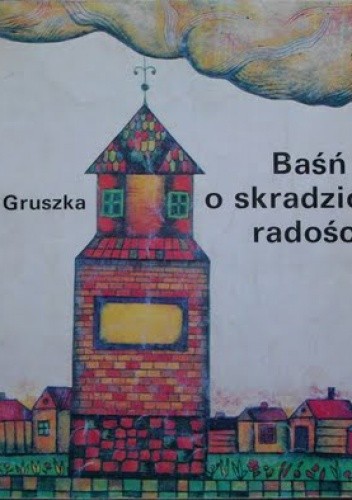 Baśń o skradzionej radości - Adam Gruszka