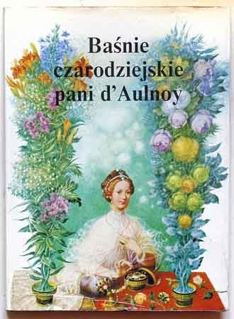 Baśnie czarodziejskie pani d'Aulnoy - Marie-Catherine d'Aulnoy