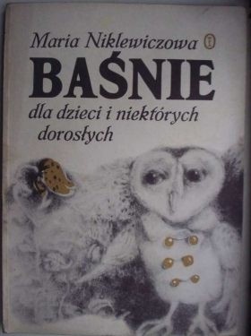 Baśnie dla dzieci i niektórych dorosłych - Maria Niklewiczowa