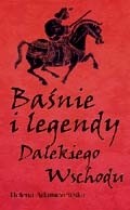 Baśnie i legendy Dalekiego Wschodu - Helena Adamczewska