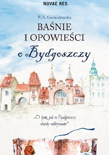 Baśnie i opowieści o Bydgoszczy - E.A. Gwiazdowska
