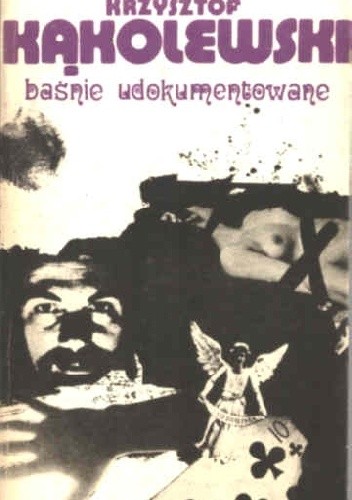 Baśnie udokumentowane - Krzysztof Kąkolewski