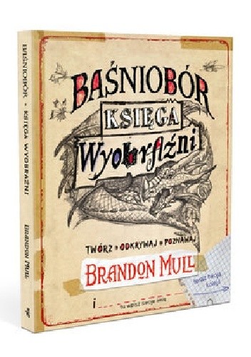 Baśniobór. Księga wyobraźni - Brandon Mull
