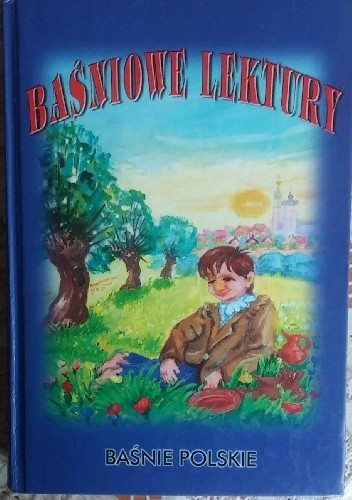 Baśniowe lektury. Baśnie polskie - Józef Ignacy Kraszewski