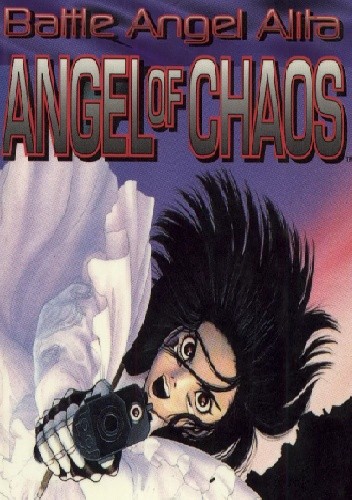 Battle Angel Alita. Angel of Chaos - Yukito Kishiro