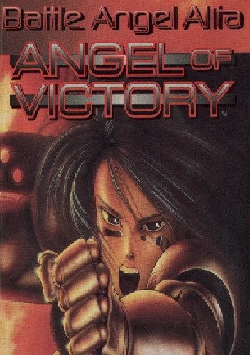 Battle Angel Alita. Angel of Victory - Yukito Kishiro