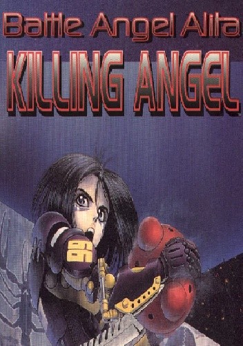 Battle Angel Alita. Killing Angel - Yukito Kishiro