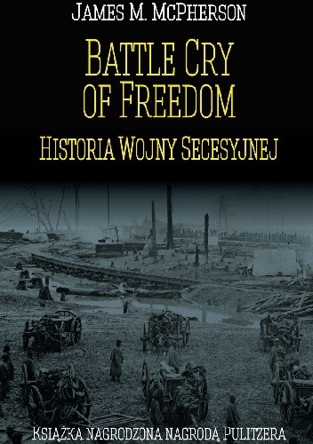 Battle Cry of Freedom. Historia wojny secesyjnej - James M. McPherson