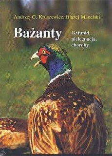 Bażanty. Gatunki, pielęgnacja, choroby - Andrzej G. Kruszewicz