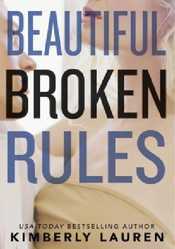 Beautiful Broken Rules - Kimberly Lauren