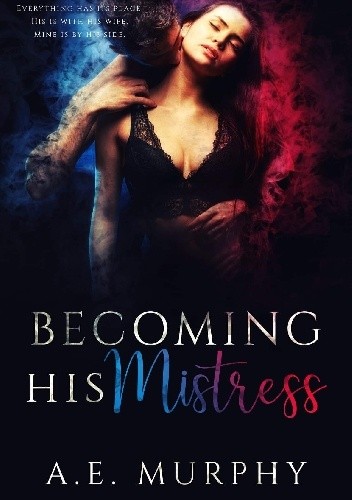 Becoming His Mistress - A.E. Murphy