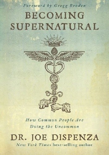 Becoming Supernatural - Joe Dispenza